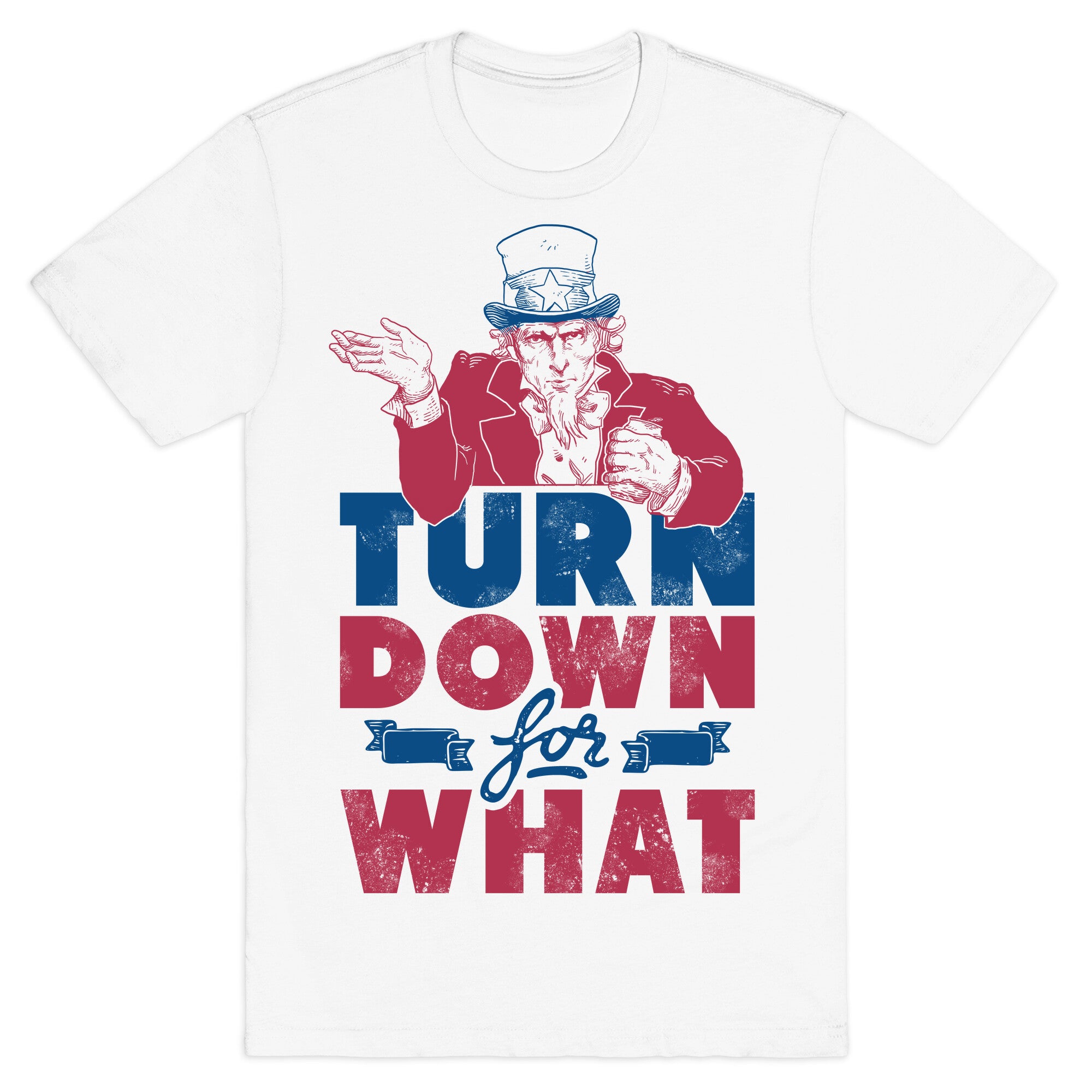 Turn Down For What Uncle Sam T-Shirt